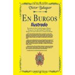 En Burgos: Ilustrado: En Burgos: Recuerdos de Esta Ciudad Insigne; Glorias y Ruinas; La Casa del Cordón; El Castillo de Burgos; El Cuento del Cid; La Cuesta de la Reina