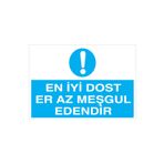 En İyi Dost En Az Meşgul Edendir Uyarı Tabelası - 35x50 Alüminyum Kompozit Panel - İYF8