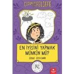 En İyisini Yapmak Mümkün mü? Çocuklar İçin Felsefe - Özge Özdemir