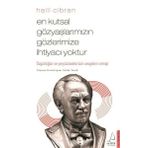 En Kutsal Gözyaşlarımızın Gözlerimize İhtiyacı Yoktur - Halil Cibran