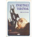 EN KUTSALI YARATMAK - BIRCAN ÜNVER