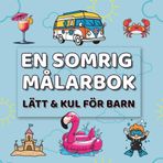 En Somrig Målarbok - Lätt & Kul för Barn: Stora, Enkla och Roliga Bilder att Färglägga och Koppla Av med, Sommartema med Semester, Glass, Båtar m.m. ... 3 År och Uppåt. (Pysselböcker Lätt & Kul)