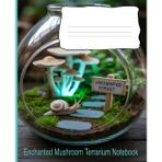 Enchanted Mushroom Terrarium Notebook: Wide Ruled Composition Journal for Cottagecore Aesthetic, School Notes, and Creative Writing