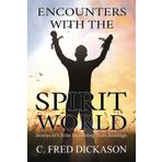 Encounters with the Spirit World: Stories of Christ Delivering from Bondage
