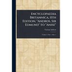 Encyclopaedia Britannica, 11th Edition, "Andros, Sir Edmund" to "Anise"