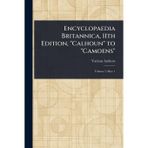 Encyclopaedia Britannica, 11th Edition, Calhoun to Camoens