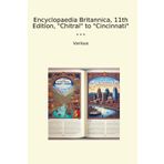 Encyclopaedia Britannica, 11th Edition, "Chitral" to "Cincinnati" (Classic Books)