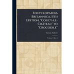 Encyclopaedia Britannica, 11th Edition, "Coucy-le-Château" to "Crocodile"