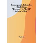 Encyclopaedia Britannica, 11th Edition, "Dagupan" to "David" Volume 7, Slice 9
