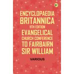 Encyclopaedia Britannica, 11th Edition, Evangelical Church Conference to Fairbairn, Sir William