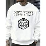 Endişelenmeyin, Bir Planım Var Desenli Erkek Sweatshirt Yaratıcı Polar Streetwear Moda Kıyafe - Beyaz