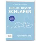 Endlich besser schlafen: Schnelle und effektive Selbsthilfe - mit den 30 besten Tipps für eine erholsame Nacht