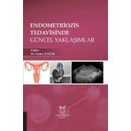Endometriozis Tedavisinde Güncel Yaklaşımlar - Akademisyen Kitabevi