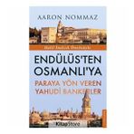 Endülüs'ten Osmanlı'ya Paraya Yön Veren Yahudi Bankerler - Aaron Nommaz