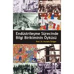ENDÜSTRİLEŞME SÜRECİNDE BILGI BIRIKIMININ ÖYKÜSÜ - MUSTAFA ÖZİLGEN