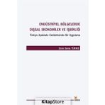 Endüstriyel Bölgelerde Dışsal Ekonomiler ve İşbirliği Türkiye Ayakkabı Endüstrisinde Bir Uygulama - Esra Sena Türko