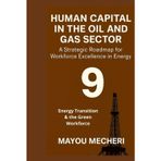 Energy Transition & the Green Workforce: Reskilling, Recruitment, and HR Strategies for a Sustainable Energy Future (Human Resources in the Oil & Gas Sector, Band 9)