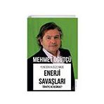 Enerji Savaşları - Türkiye Neresinde? Yeni Dünya Düzeninde Destek Yayınları