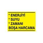 Enerjiyi Suyu Zamanı Boşa Harcama Uyarı Tabelası - 70x100 Foreks - TAS2