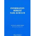 Enformasyon Merkezi Nasıl Kurulur - Murat Yılmaz