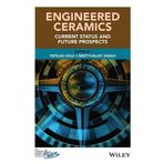 Engineered Ceramics: Current Status and Future Prospects (2016-02-01)