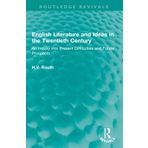 English Literature and Ideas in the Twentieth Century: An Inquiry into Present Difficulties and Future Prospects