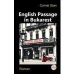 English Passage in Bukarest: Roman. Übersetzt aus dem Rumänischen von Cornel Stan