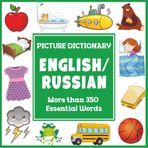 English Russian Picture Dictionary: More Than 350 Essential Words (Language Dictionaries for Kids)