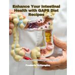 Enhance Your Intestinal Health with GAPS Diet Recipes: A Comprehensive Cookbook for Gut Healing