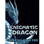 Enigmatic Dragon: Tattoo-Inspired Designs for Adults (Tattoo styles to inspire and explore)