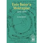 Enis Batur'a Mektuplar (1975-2005) - İlhan Berk