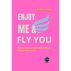 ENJOY ME & FLY YOU: Diario scuola motivazionale per volare alto nel 2025/2026. (CTRL+ME Collection – Diari non convenzionali)
