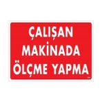 Ennalbur Çalışan Makinada Ölçme Yapma Uyarı Levhası 25X35 KOD:228