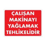 Ennalbur Çalışan Makinayı Yağlamak Tehlikelidir Uyarı Levhası 25X35 No: 216