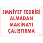 Ennalbur Dek FL 210 Emniyet Tedbiri Almadan Çalıştırma Uyarı Levhası 25 x 35 cm