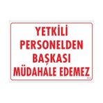 Ennalbur Dek FL 303 Yetkiliden Başkası Uyarı Levhası 25 x 35 cm