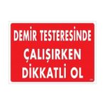 Ennalbur Demir Testeresinde Çalışırken Dikkatli Ol Uyarı Levhası 25X35 KOD:239
