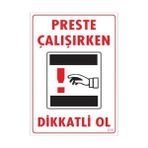 Ennalbur Dikkat Preste Çalışırken Dikkatli Ol Uyarı Levhası 25X35 KOD:213