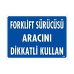 Ennalbur Forklift Sürücüsü Aracını Dikkatli Kullan Uyarı Levhası 25 x 35 cm KOD:1347