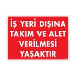 Ennalbur Iş Yeri Dışına Takım ve Alet Verilmesi Yasaktır Uyarı Levhası 25 x 35 cm KOD:1421