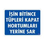 Ennalbur Işin Bitince Tüpleri Kapat Hortumları Yerine Sar Levhası 25X35 Kod: 712
