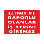 Ennalbur Izinli ve Raporlu Olanlar Iş Yerine Giremez Uyarı Levhası 25 x 35 cm KOD:1404