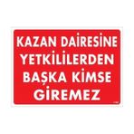 Ennalbur Kazan Dairesine Yetkililerden Başka Kimse Giremez Uyarı Levhası 25X35 KOD:1468
