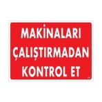 Ennalbur Makinaları Çalıştırmadan Kontrol Et Uyarı Levhası 25X35 KOD:207