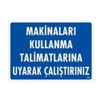 Ennalbur Makinaları Kullanma Tallimatlarını Uyarak Çalıştırınız Uyarı Levhası 25X35 KOD:262