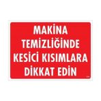 Ennalbur Makine Temizliğinde Kesici Kısımlara Dikkat Edin Uyarı Levhası 25X35 KOD:219