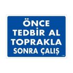Ennalbur Önce Tedbir Al Toprakla Sonra Çalış Uyarı Levhası 25 x 35 cm KOD:1138