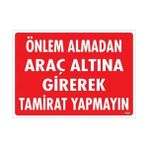 Ennalbur Önlem Almadan Araç Altına Girerek Tamirat Yapmayın Uyarı Levhası 25 x 35 cm KOD:1620