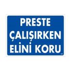 Ennalbur Preste Çalışırken Elini Koru Uyarı Levhası 25X35 KOD:259