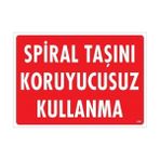 Ennalbur Spiral Taşını Koruyucusuz Kullanma Uyarı Levhası 25X35 KOD:252